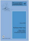 The Roman Water Pump. Unique evidence for Roman mastery of mechanical engineering